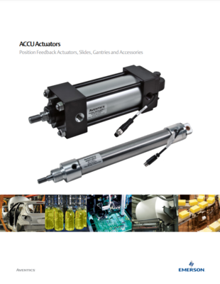 AVENTICS ACCU CATALOG ACCU SERIES: POSITION FEEDBACK ACTUATORS, SLIDES, GANTRIES & ACCESSORIES